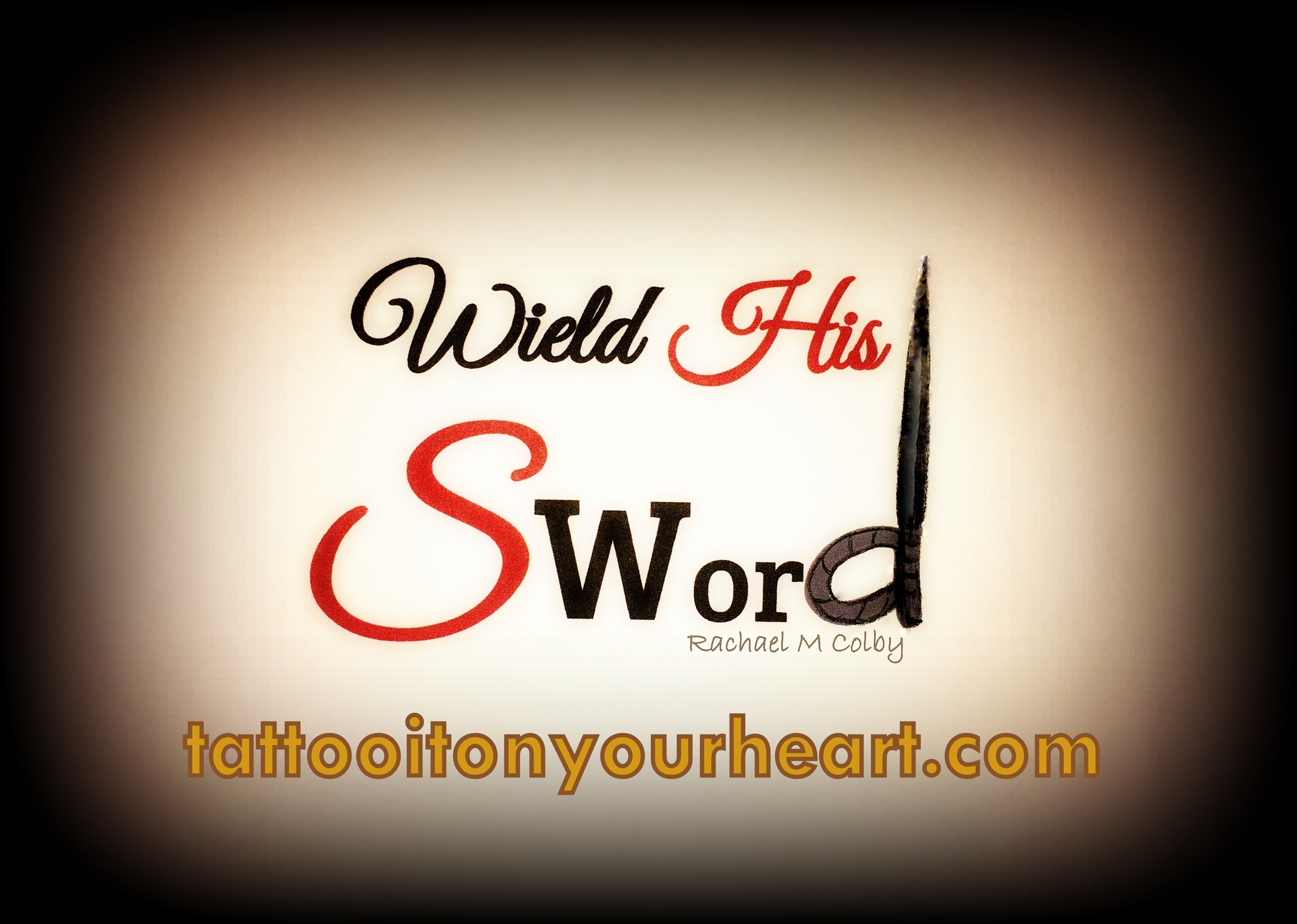 Tattoo_It_On_Your_Heart_Rachael_M-Colby_Wield_Your_Sword