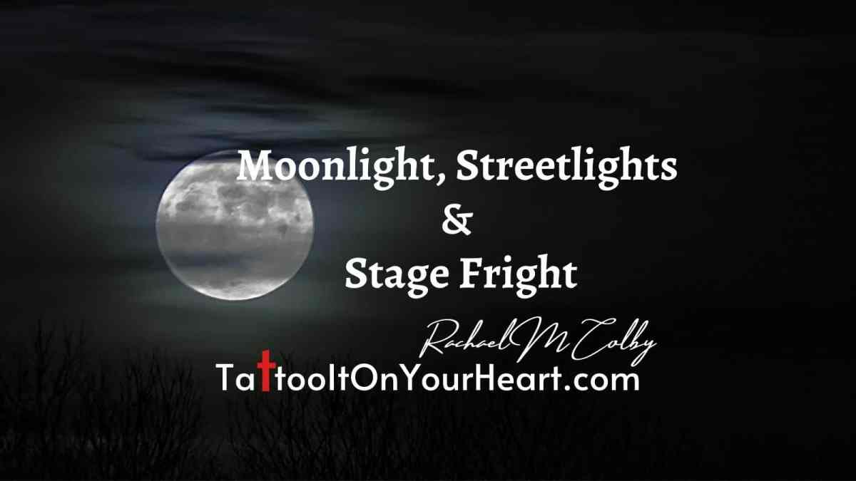 Moonlight, Streetlights and Stage&nbsp;Fright