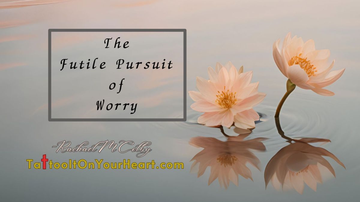 The Futile Pursuit of&nbsp;Worry